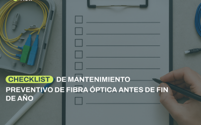 Checklist de mantenimiento preventivo de fibra óptica antes de fin de año