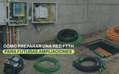 Cómo preparar una red FTTH para futuras ampliaciones